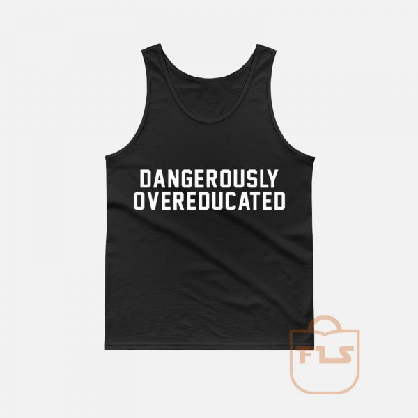 Overeducated Tank Top