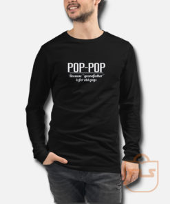 Poppop Because Grandfather is for Old Guys Long Sleeve