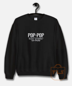 Poppop Because Grandfather is for Old Guys Sweatshirt