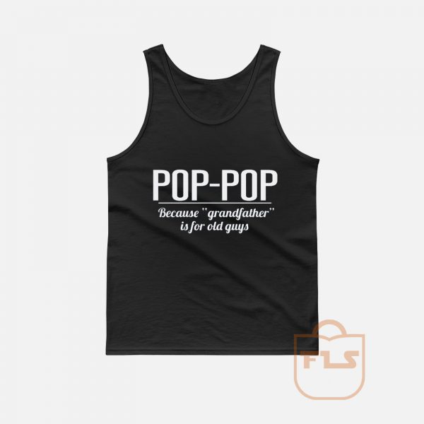 Poppop Because Grandfather is for Old Guys Tank Top