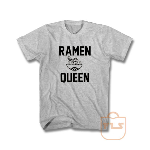 Ramen Queen T Shirt