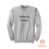 Safewords Are For Sissies Sweatshirt
