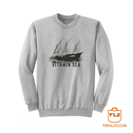 Sailing Vitamin Sea Sweatshirt