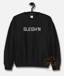 Sleigh All Day Sweatshirt