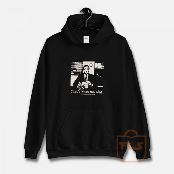 Thats What She Said The Office Michael Scott Hoodie