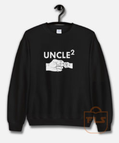 Uncle Again Sweatshirt