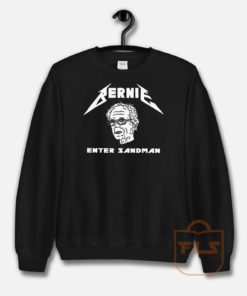 Bernie Sanders Enter Sandman Metallica Parody Sweatshirt
