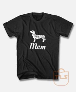 Calling All Dachshund Mom T Shirt