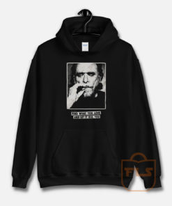 Funny Bukowski Slogan Quotes Hoodie