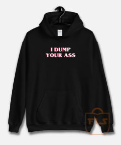 I Dump Your Ass Stranger Things Hoodie