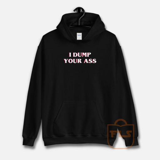 I Dump Your Ass Stranger Things Hoodie