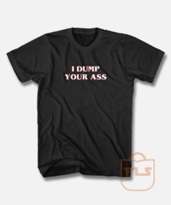 I Dump Your Ass Stranger Things T Shirt