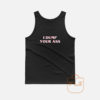 I Dump Your Ass Stranger Things Tank Top