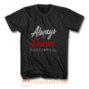 Always and Forever T Shirt