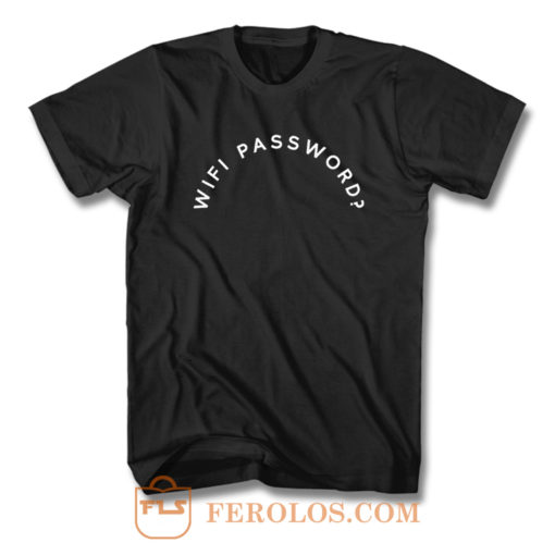 Ask Wifi Password T Shirt