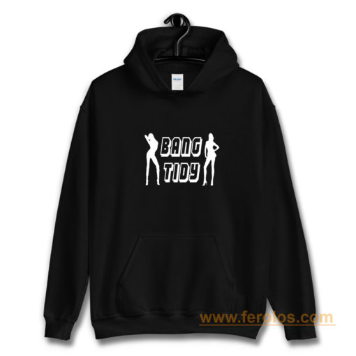 Bang Tidy Hoodie