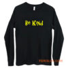 Be Kind Cute Quote Long Sleeve