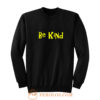 Be Kind Cute Quote Sweatshirt
