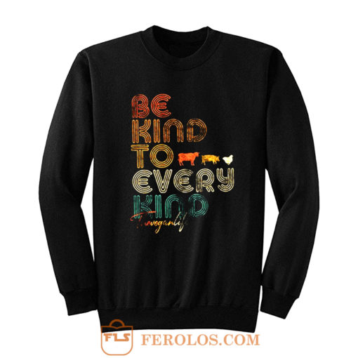 Be Kind To Every Kind Vegan Retro Sweatshirt