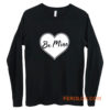 Be Mine Love Long Sleeve