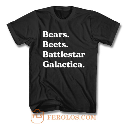 Bears Beets Battlestar Galactica The Office T Shirt