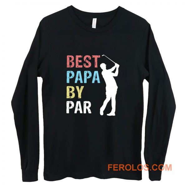 Best Papa By Par Golf Player Long Sleeve
