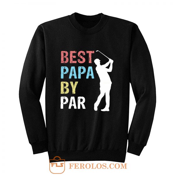 Best Papa By Par Golf Player Sweatshirt