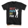 Best Papa By Par Golf Player T Shirt