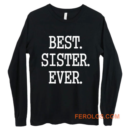 Best Sister Ever Long Sleeve