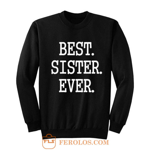 Best Sister Ever Sweatshirt