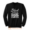 Black Girl Magic Rock Your Curves Sweatshirt