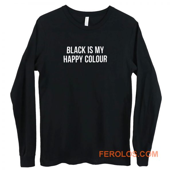 Black Is My Happy Colour Long Sleeve