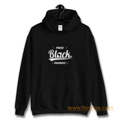 Black Pride Melanin Proud Black Paramedic Hoodie