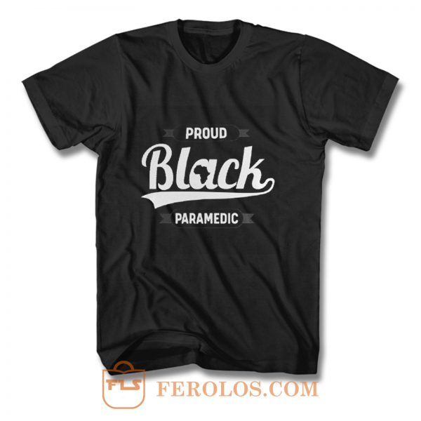 Black Pride Melanin Proud Black Paramedic T Shirt