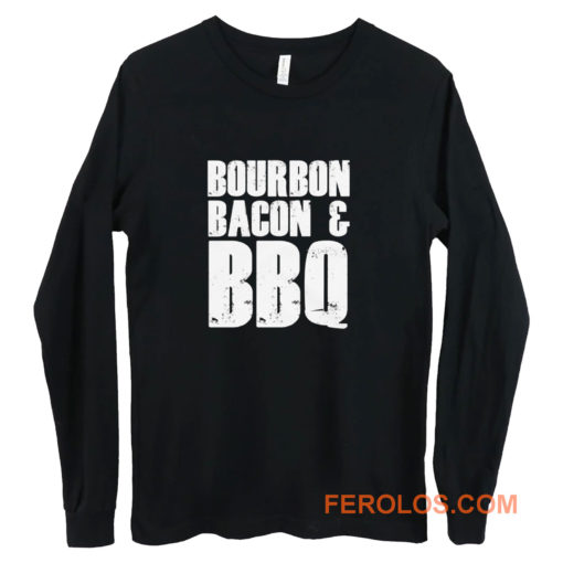 Bourbon Bacon And BBQ Long Sleeve