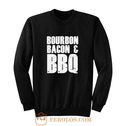 Bourbon Bacon And BBQ Sweatshirt