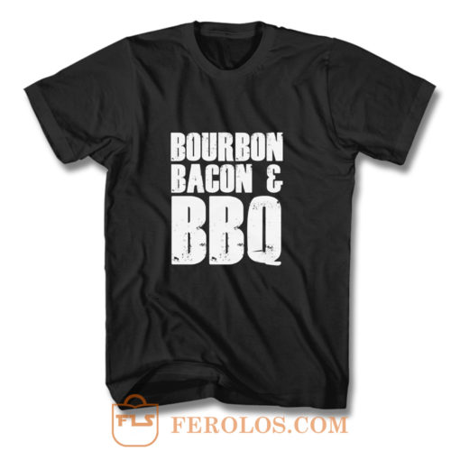 Bourbon Bacon And BBQ T Shirt