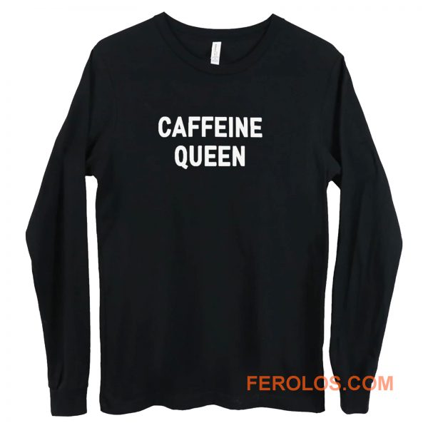 Caffeine Queen Grunge Long Sleeve