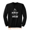 Cant Nobody Tell Me Nuthin Sweatshirt