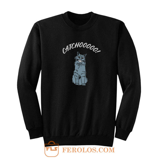 Catchoooo Sweatshirt