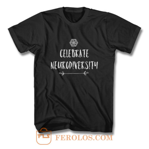 Celebrate Neurodiversity T Shirt