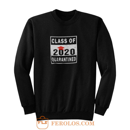 Class 2020 Quarantine Sweatshirt