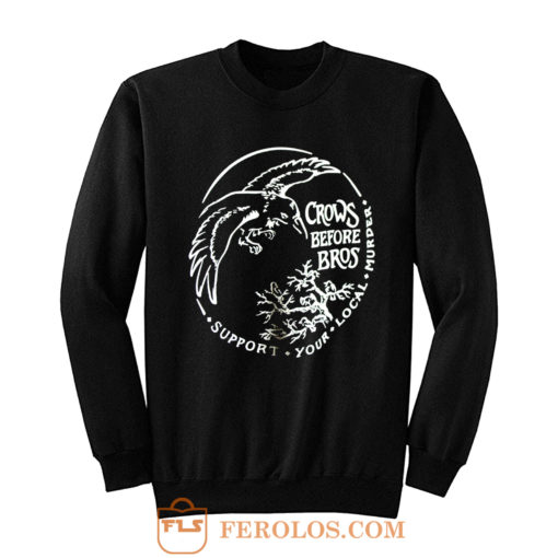 Crows Before Bros Sweatshirt