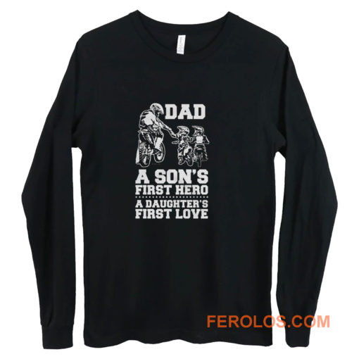 Dad A Sons First Hero A Daughters First Love Long Sleeve