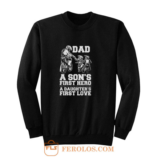 Dad A Sons First Hero A Daughters First Love Sweatshirt