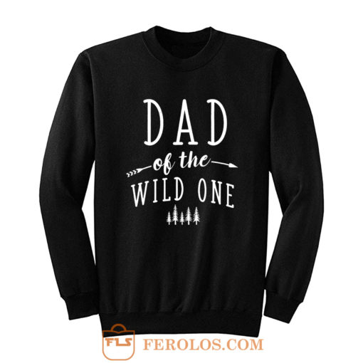 Dad of Wild One Sweatshirt