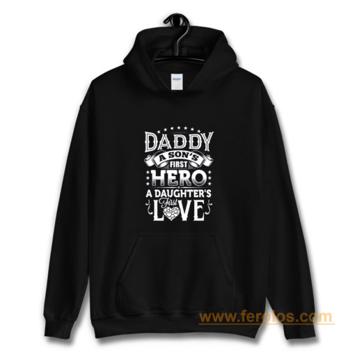 Daddy a sons first hero a daughters first love Hoodie