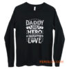 Daddy a sons first hero a daughters first love Long Sleeve