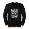 Daddy a sons first hero a daughters first love Sweatshirt