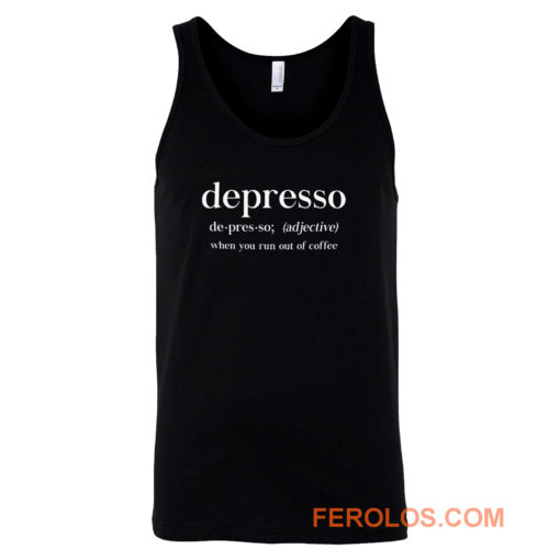 Depresso When You Run Out Of Coffee Tank Top